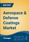 Aerospace & Defense Coatings Market - Global Industry Size, Share, Trends, Opportunity, & Forecast 2019-2029 - Product Image
