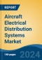 Aircraft Electrical Distribution Systems Market - Global Industry Size, Share, Trends, Opportunity, & Forecast 2019-2029 - Product Image