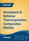 Aerospace & Defense Thermoplastics Composites Market - Global Industry Size, Share, Trends, Opportunity, & Forecast 2019-2029- Product Image