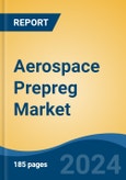 Aerospace Prepreg Market - Global Industry Size, Share, Trends, Opportunity, & Forecast 2019-2029- Product Image