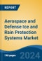 Aerospace and Defense Ice and Rain Protection Systems Market - Global Industry Size, Share, Trends, Opportunity, & Forecast 2019-2029 - Product Thumbnail Image