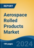 Aerospace Rolled Products Market - Global Industry Size, Share, Trends, Opportunity, & Forecast 2019-2029- Product Image