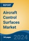 Aircraft Control Surfaces Market - Global Industry Size, Share, Trends, Opportunity, & Forecast 2019-2029 - Product Image