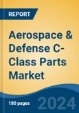 Aerospace & Defense C-Class Parts Market - Global Industry Size, Share, Trends, Opportunity, & Forecast 2019-2029- Product Image
