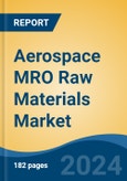 Aerospace MRO Raw Materials Market - Global Industry Size, Share, Trends, Opportunity, & Forecast 2019-2029- Product Image