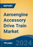 Aeroengine Accessory Drive Train Market - Global Industry Size, Share, Trends, Opportunity, & Forecast 2019-2029- Product Image