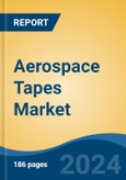 Aerospace Tapes Market - Global Industry Size, Share, Trends, Opportunity, & Forecast 2019-2029- Product Image