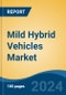 Mild Hybrid Vehicles Market - Global Industry Size, Share, Trends, Opportunity, & Forecast 2018-2028 - Product Image