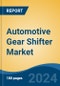 Automotive Gear Shifter Market - Global Industry Size, Share, Trends, Opportunity, & Forecast 2018-2028 - Product Image