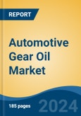 Automotive Gear Oil Market - Global Industry Size, Share, Trends, Opportunity, & Forecast 2018-2028- Product Image