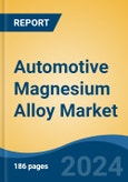 Automotive Magnesium Alloy Market - Global Industry Size, Share, Trends, Opportunity, & Forecast 2018-2028- Product Image