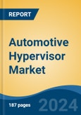 Automotive Hypervisor Market - Global Industry Size, Share, Trends, Opportunity, & Forecast 2018-2028- Product Image