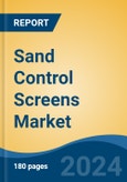 Sand Control Screens Market - Global Industry Size, Share, Trends, Opportunity, & Forecast 2019-2029- Product Image