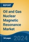 Oil and Gas Nuclear Magnetic Resonance Market - Global Industry Size, Share, Trends, Opportunity, & Forecast 2019-2029 - Product Image