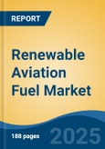 Renewable Aviation Fuel Market - Global Industry Size, Share, Trends, Opportunity, & Forecast 2019-2029- Product Image