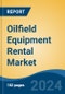 Oilfield Equipment Rental Market - Global Industry Size, Share, Trends, Opportunity, & Forecast 2019-2029 - Product Image