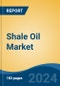 Shale Oil Market - Global Industry Size, Share, Trends, Opportunity, & Forecast 2019-2029 - Product Image