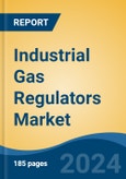 Industrial Gas Regulators Market - Global Industry Size, Share, Trends, Opportunity, & Forecast 2018-2028- Product Image