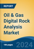 Oil & Gas Digital Rock Analysis Market - Global Industry Size, Share, Trends, Opportunity, & Forecast 2019-2029- Product Image