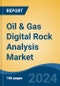 Oil & Gas Digital Rock Analysis Market - Global Industry Size, Share, Trends, Opportunity, & Forecast 2019-2029 - Product Image