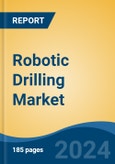 Robotic Drilling Market - Global Industry Size, Share, Trends, Opportunity, & Forecast 2019-2029- Product Image