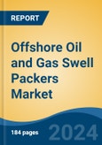 Offshore Oil and Gas Swell Packers Market - Global Industry Size, Share, Trends, Opportunity, & Forecast 2019-2029- Product Image