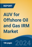 AUV for Offshore Oil and Gas IRM Market - Global Industry Size, Share, Trends, Opportunity, & Forecast 2019-2029- Product Image