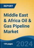 Middle East & Africa Oil & Gas Pipeline Market, By Country, By Competition Forecast & Opportunities, 2018-2028- Product Image