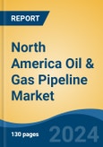 North America Oil & Gas Pipeline Market, By Country, By Competition Forecast & Opportunities, 2018-2028- Product Image