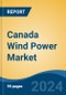 Canada Wind Power Market, By Region, By Competition Forecast & Opportunities, 2018-2028 - Product Thumbnail Image