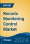 Remote Monitoring Control Market - Global Industry Size, Share, Trends, Opportunity, & Forecast 2018-2028 - Product Image