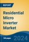 Residential Micro Inverter Market - Global Industry Size, Share, Trends, Opportunity, & Forecast 2019-2029 - Product Image