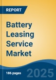 Battery Leasing Service Market - Global Industry Size, Share, Trends, Opportunity, & Forecast 2019-2029- Product Image