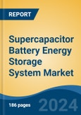 Supercapacitor Battery Energy Storage System Market - Global Industry Size, Share, Trends, Opportunity, & Forecast 2019-2029- Product Image