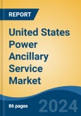 United States Power Ancillary Service Market, By Region, By Competition Forecast & Opportunities, 2018-2028- Product Image