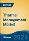 Thermal Management Market - Global Industry Size, Share, Trends, Opportunity, & Forecast 2018-2028 - Product Image