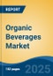 Organic Beverages Market - Global Industry Size, Share, Trends, Opportunity, & Forecast 2018-2028 - Product Image