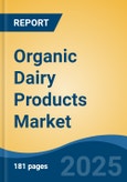 Organic Dairy Products Market - Global Industry Size, Share, Trends, Opportunity, & Forecast 2018-2028- Product Image