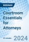 Courtroom Essentials for Attorneys - Webinar (Recorded) - Product Image