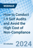 How to Conduct I-9 Self Audits and Avoid the High Cost of Non-Compliance - Webinar (Recorded)- Product Image