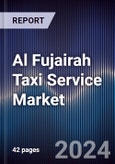 Al Fujairah Taxi Service Market Outlook to 2028- Product Image