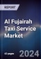 Al Fujairah Taxi Service Market Outlook to 2028 - Product Image