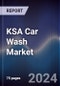KSA Car Wash Market Outlook to 2030 - Product Image
