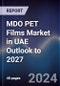 MDO PET Films Market in UAE Outlook to 2027 - Product Image
