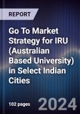 Go To Market Strategy for IRU (Australian Based University) in Select Indian Cities- Product Image