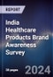 India Healthcare Products Brand Awareness Survey - Product Thumbnail Image