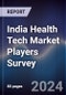 India Health Tech Market Players Survey - Product Thumbnail Image