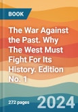 The War Against the Past. Why The West Must Fight For Its History. Edition No. 1- Product Image