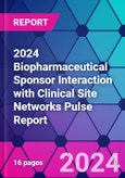 2024 Biopharmaceutical Sponsor Interaction with Clinical Site Networks Pulse Report- Product Image