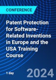 Patent Protection for Software-Related Inventions in Europe and the USA Training Course (London, United Kingdom - December 5, 2024)- Product Image